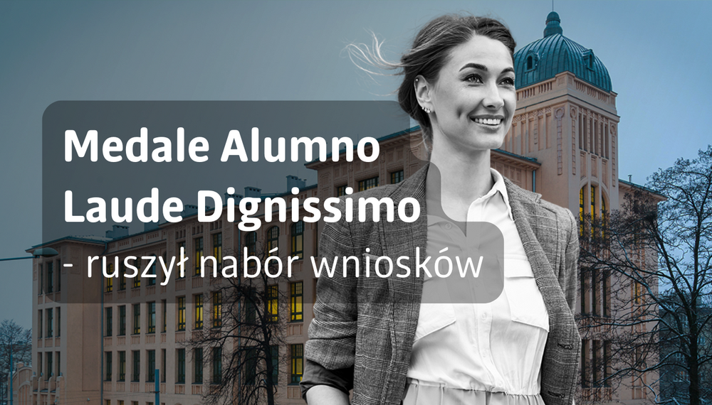 Grafika informacyjna z wizerunkiem gmachu Uniwersytetu Łódzkiego w tle. Po prawej stronie widoczna jest uśmiechnięta kobieta ubrana w jasną koszulę i marynarkę, stojąca na tle budynku z charakterystyczną kopułą. Po lewej stronie umieszczono półprzezroczysty, szary prostokąt z białym napisem: „Medale Alumno Laude Dignissimo – ruszył nabór wniosków”. Całość utrzymana jest w stonowanej, eleganckiej kolorystyce.
