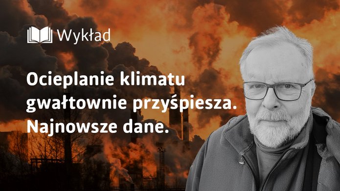Baner z prof. Szymonem Malinowskim i napisem Ocieplenie klimatu gwałtownie przyśpiesza. Najnowsze dane
