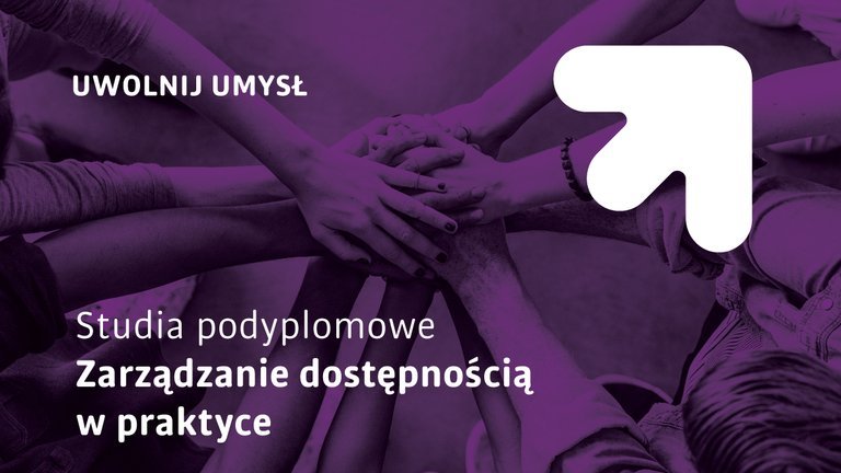 Grafika promuje studia podyplomowe „Zarządzanie dostępnością w praktyce” na Wydziale Ekonomiczno-Socjologicznym Uniwersytetu Łódzkiego. Na ilustracji widzimy grupę osób trzymających się za ręce, symbolizujących współpracę i jedność. Tło jest w kolorze fioletowym, a na środku znajduje się biały tekst z informacją o trwających zapisach. W górnej części widnieje hasło „Uwolnij umysł”, a w prawym górnym rogu znajduje się symbol strzałki skierowanej w górę, kojarzący się z rozwojem i postępem.