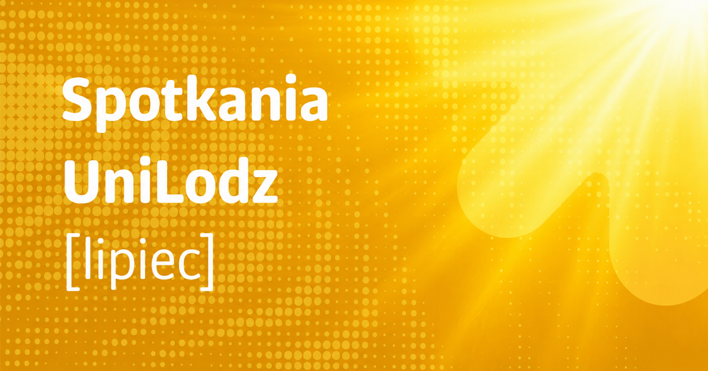 Baner z napisem Spotkania UniLodz lipiec